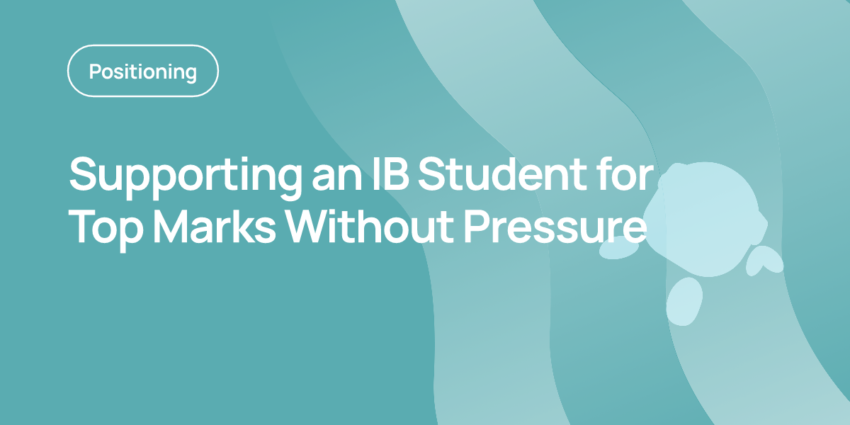 Supporting an IB Student for Top Marks Without Pressure