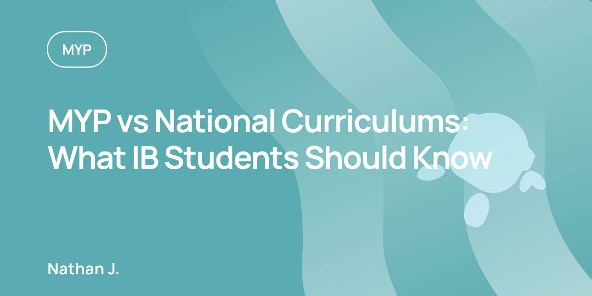 MYP vs National Curriculums: What IB Students Should Know