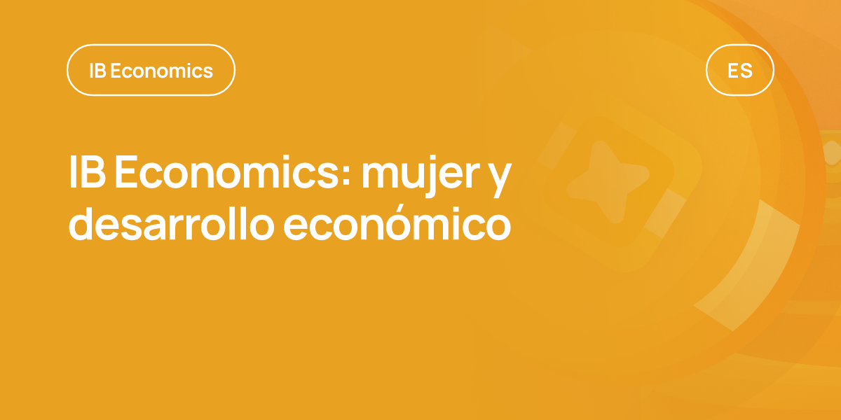 IB Economics: mujer y desarrollo económico
