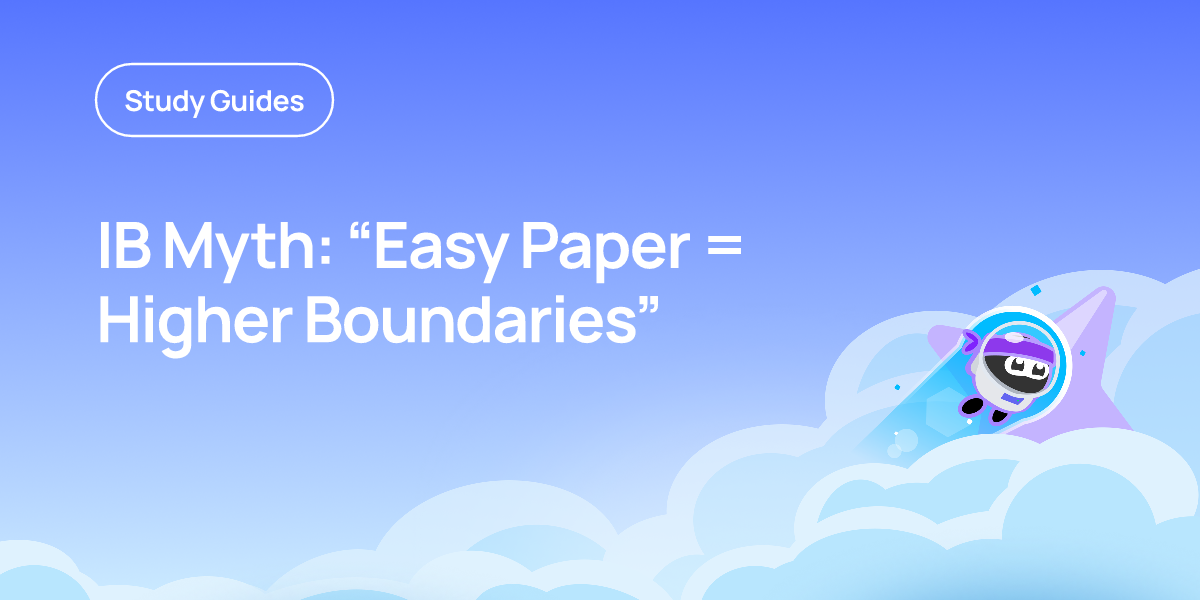 IB Myth: “Easy Paper = Higher Boundaries”