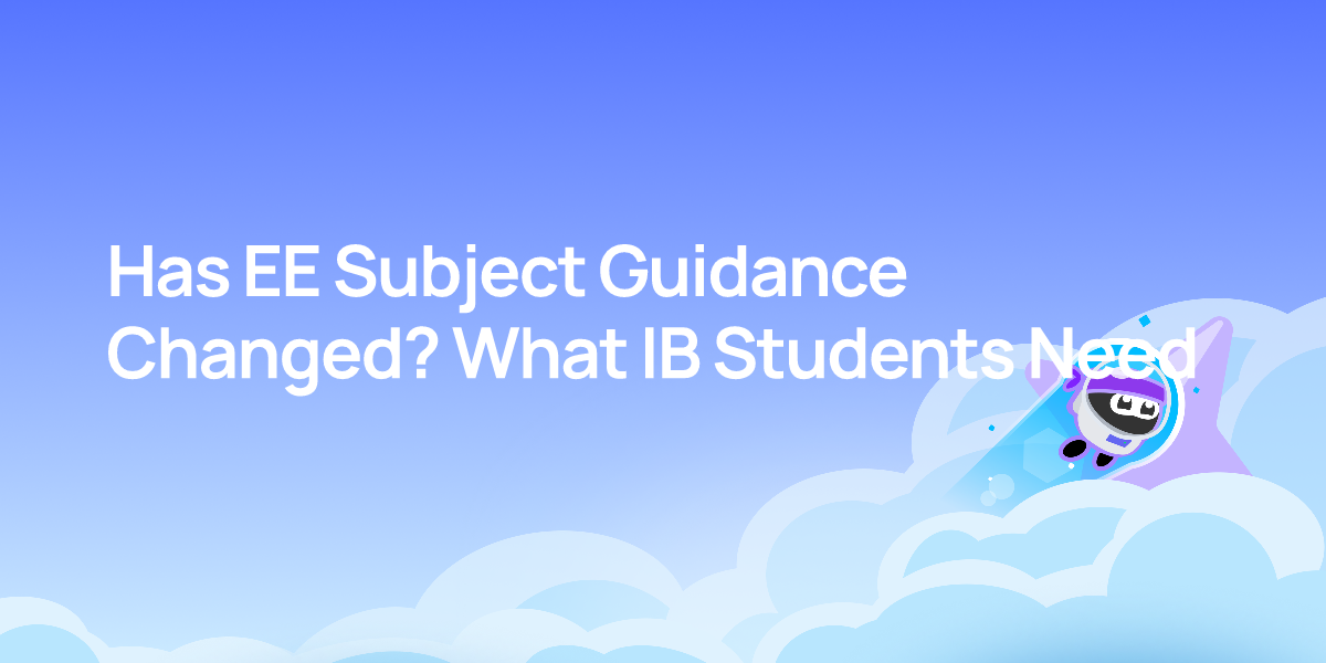 Has EE Subject Guidance Changed? What IB Students Need