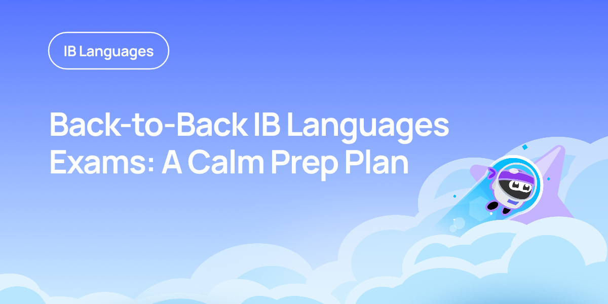 Back-to-Back IB Languages Exams: A Calm Prep Plan