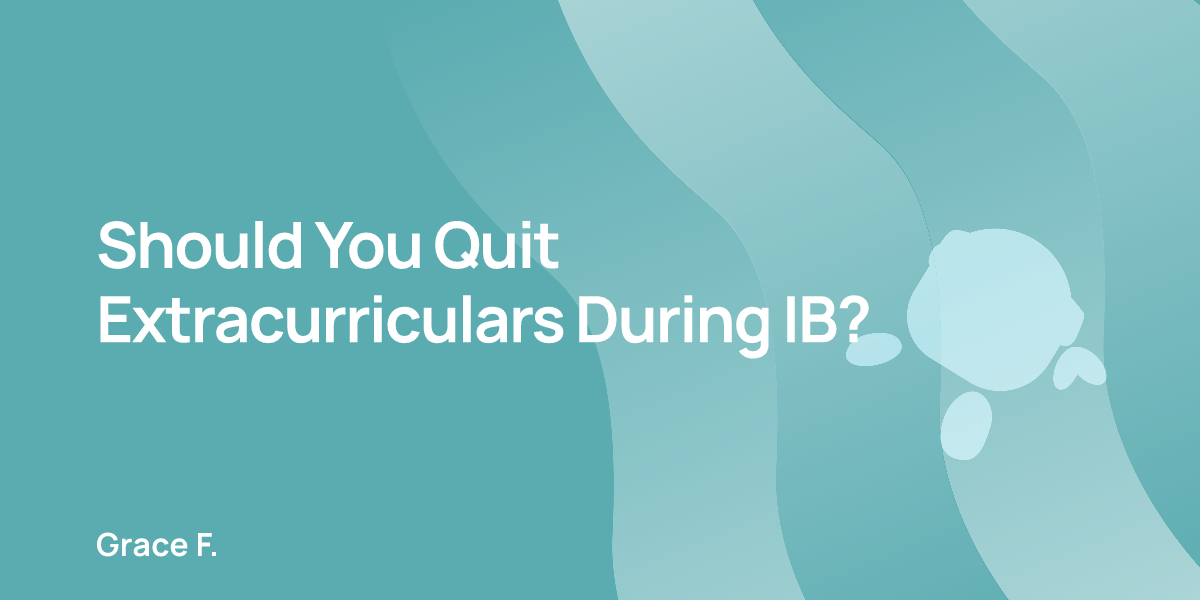 Should You Quit Extracurriculars During IB?