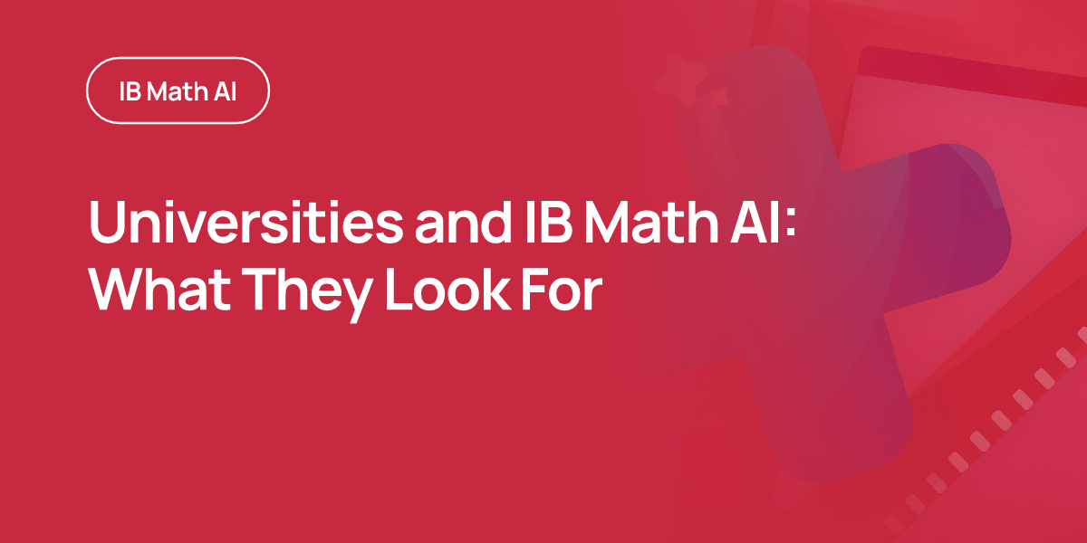 Universities and IB Math AI: What They Look For