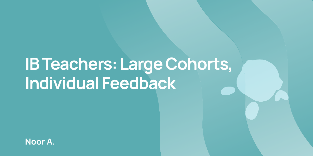 IB Teachers: Large Cohorts, Individual Feedback