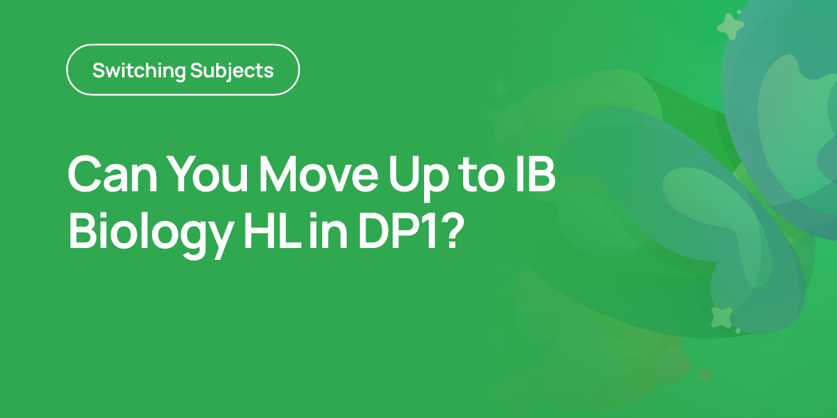 Can You Move Up to IB Biology HL in DP1?