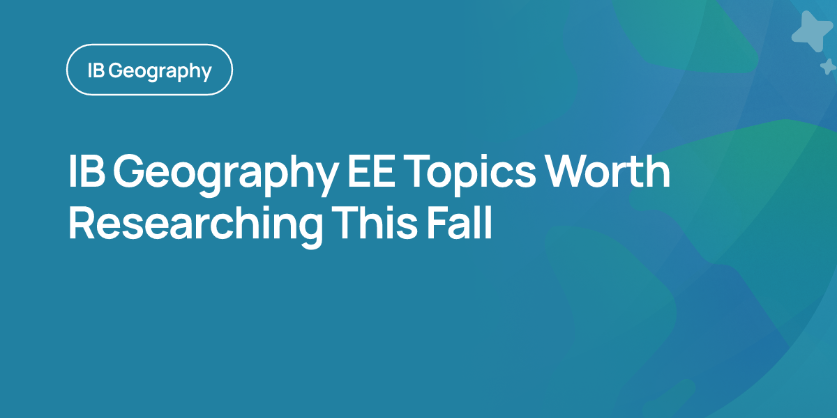IB Geography EE Topics Worth Researching This Fall