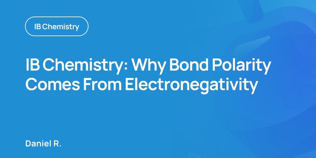 IB Chemistry: Why Bond Polarity Comes From Electronegativity