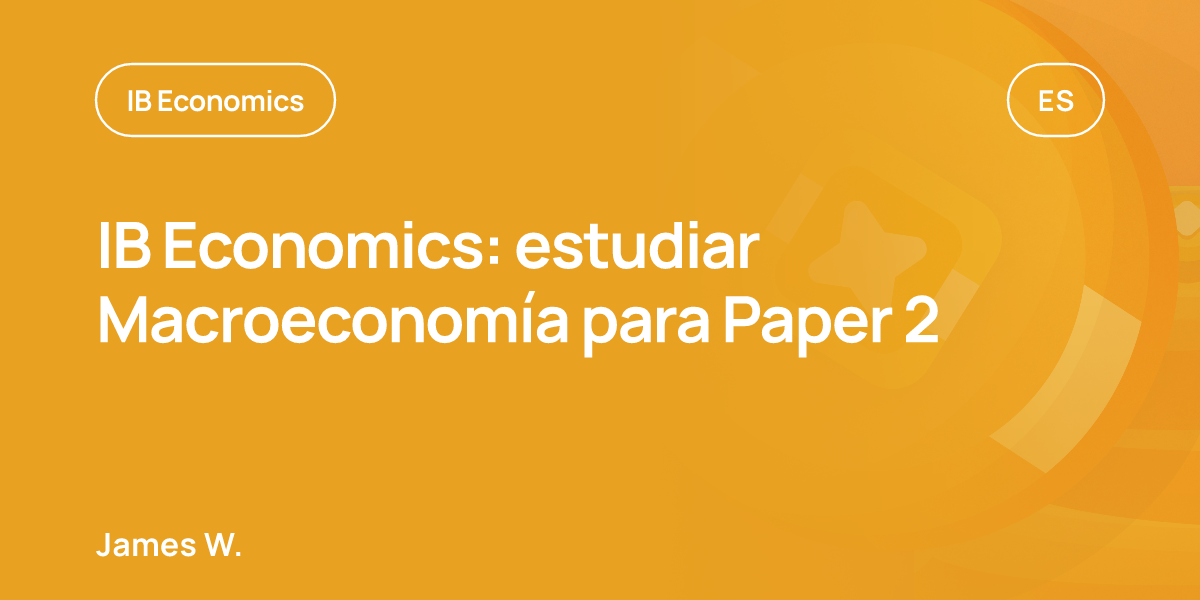 IB Economics: estudiar Macroeconomía para Paper 2