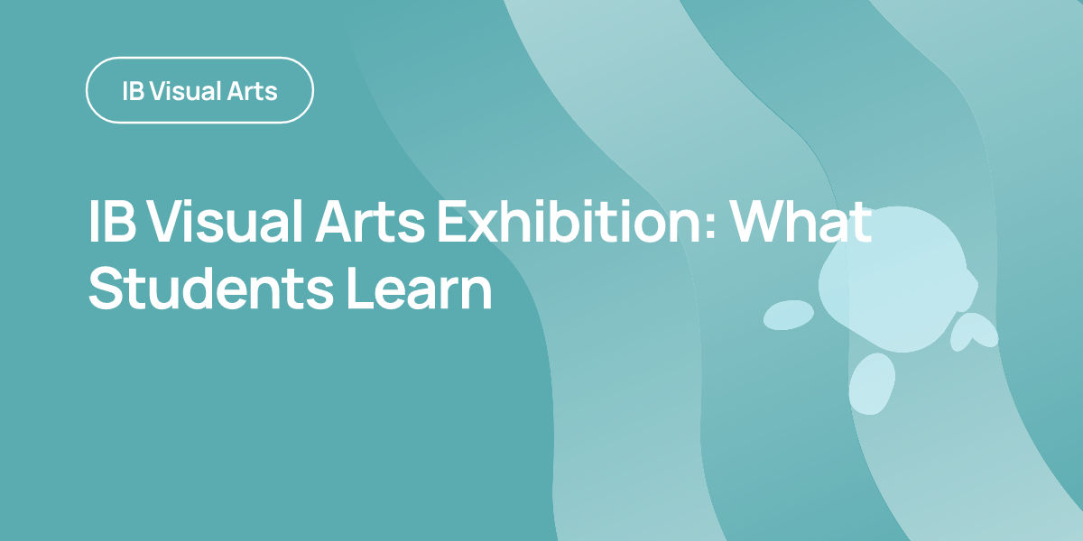 IB Visual Arts Exhibition: What Students Learn
