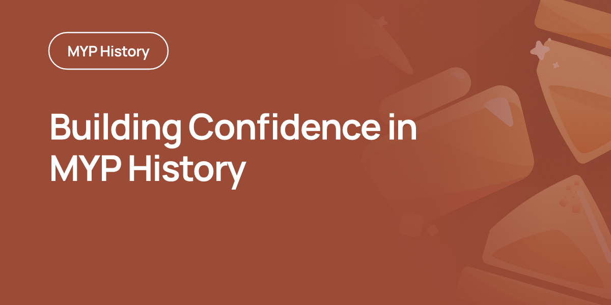 Building Confidence in MYP History