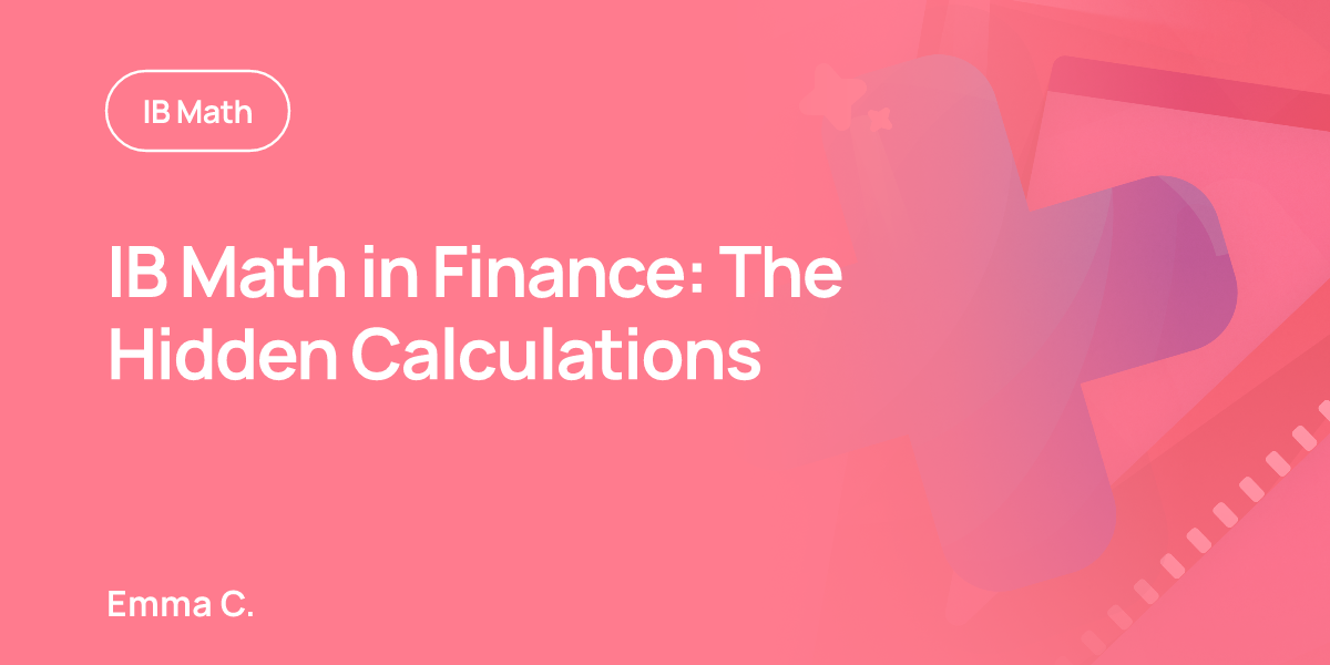 IB Math in Finance: The Hidden Calculations