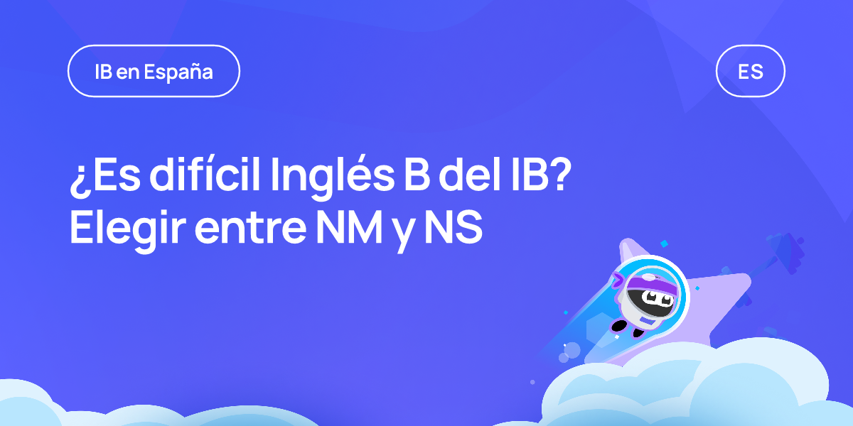 ¿Es difícil Inglés B del IB? Elegir entre NM y NS