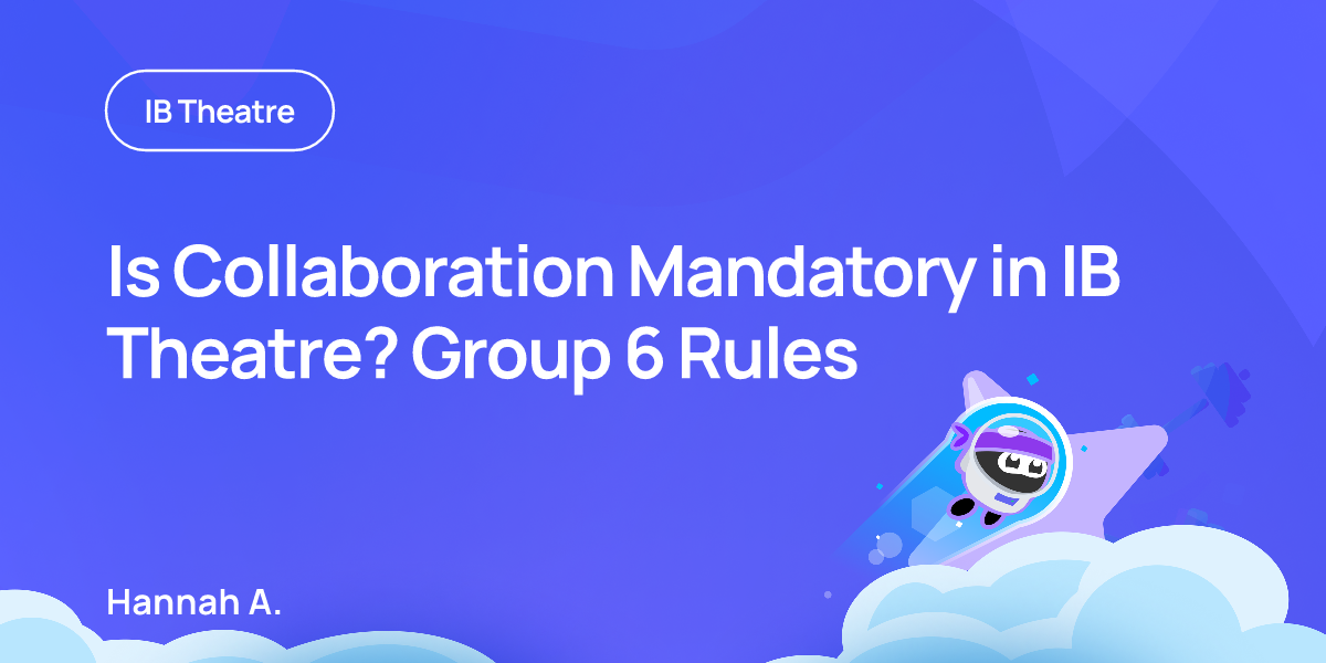 Is Collaboration Mandatory in IB Theatre? Group 6 Rules