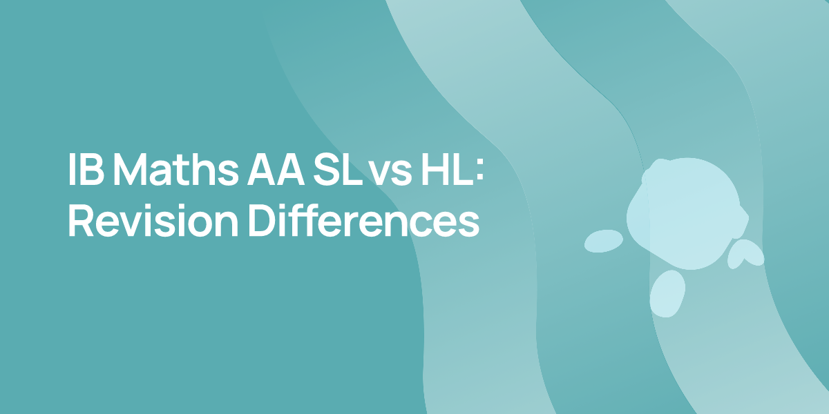 IB Maths AA SL vs HL: Revision Differences