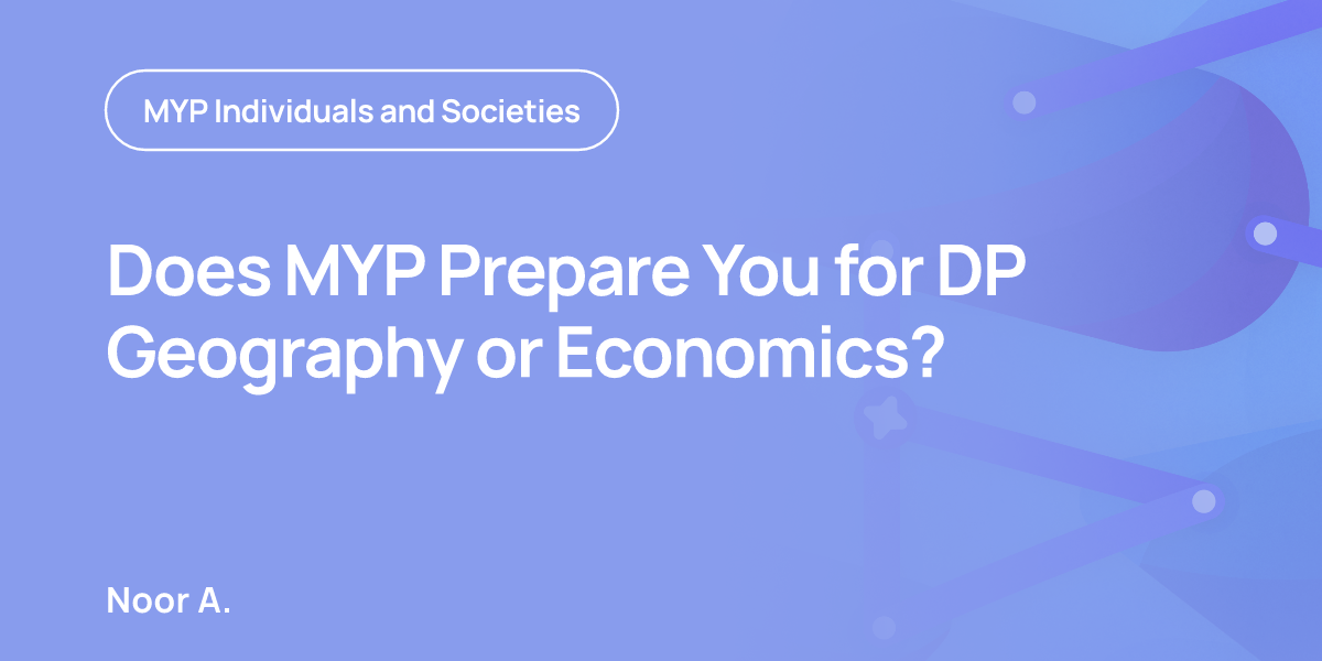 Does MYP Prepare You for DP Geography or Economics?