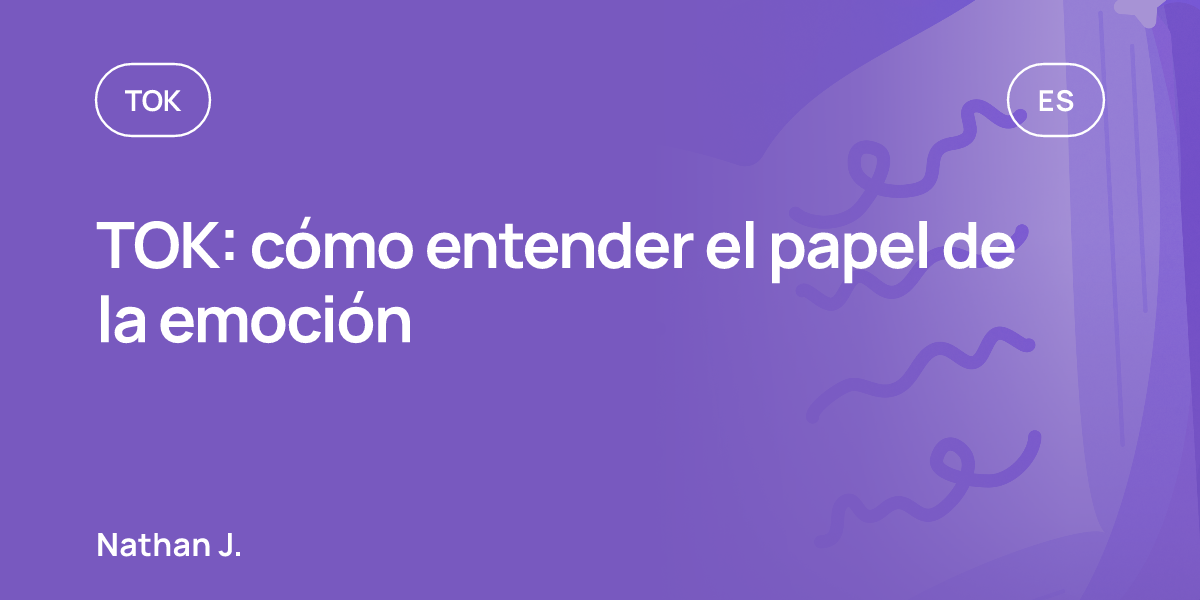 TOK: cómo entender el papel de la emoción
