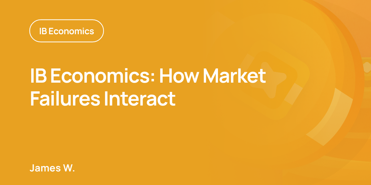IB Economics: How Market Failures Interact