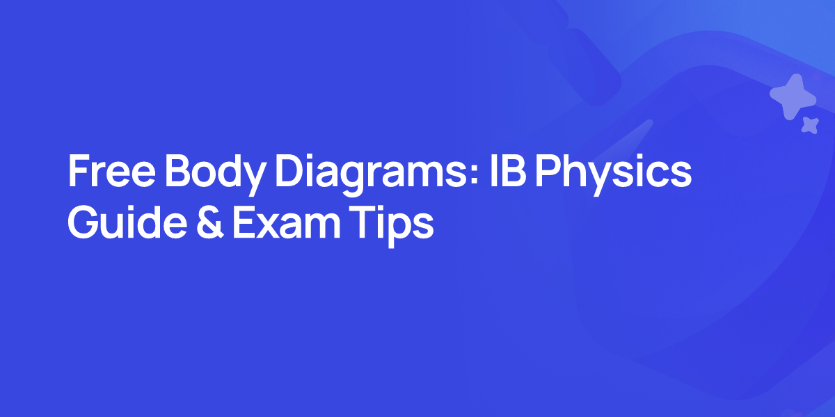 Free Body Diagrams: IB Physics Guide & Exam Tips