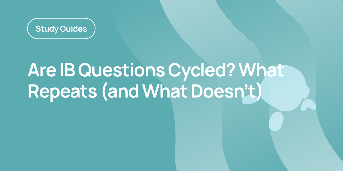 Are IB Questions Cycled? What Repeats (and What Doesn’t)