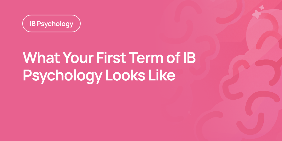 What Your First Term of IB Psychology Looks Like