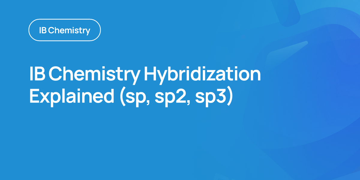 IB Chemistry Hybridization Explained (sp, sp2, sp3)