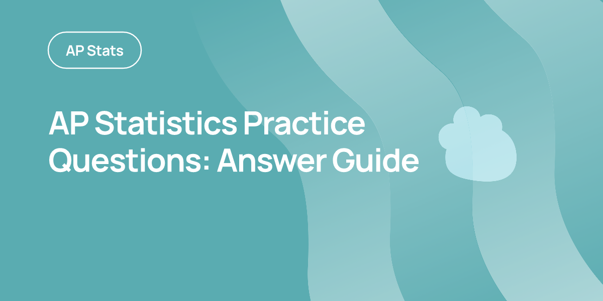 Practice Questions For Statistics AP Statistics Practice Questions: Answer Guide | OnePrep