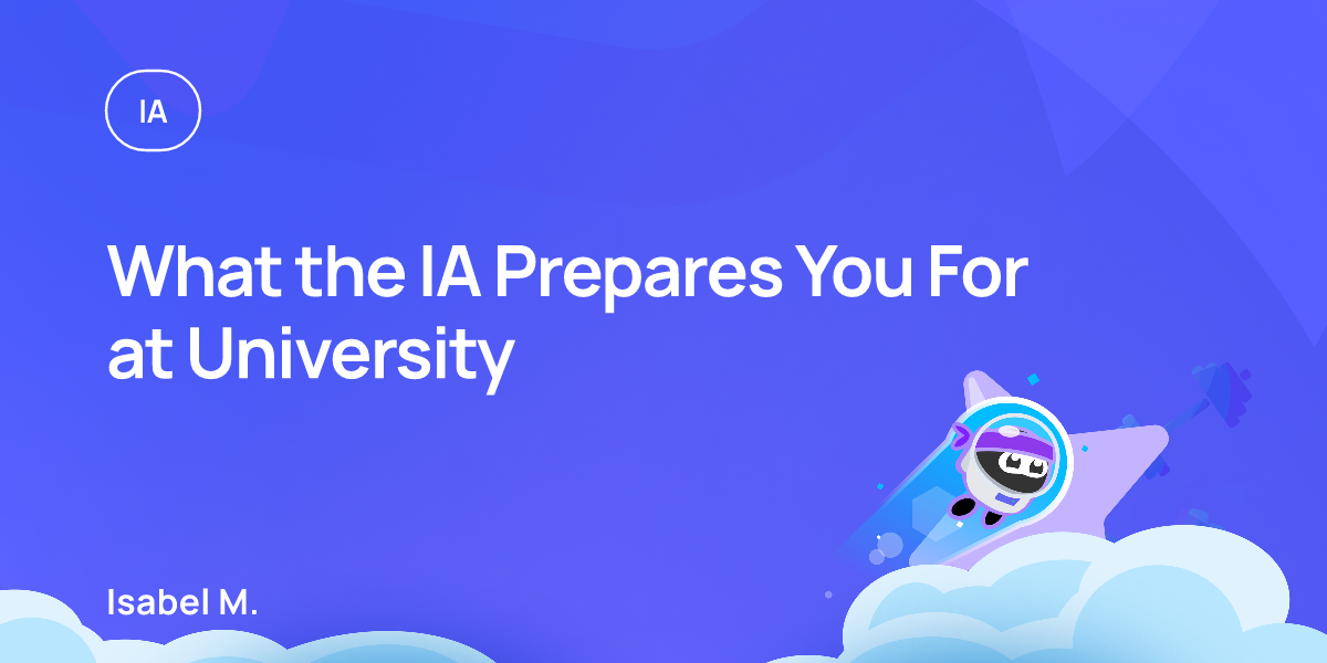 What the IA Prepares You For at University