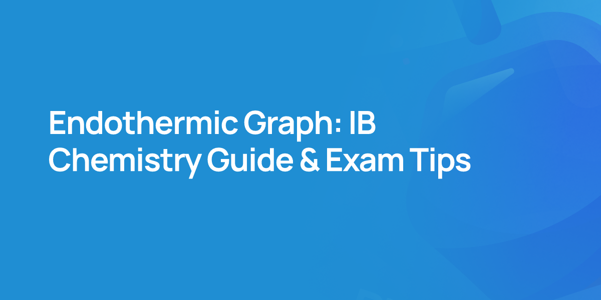 Endothermic Graph: IB Chemistry Guide & Exam Tips