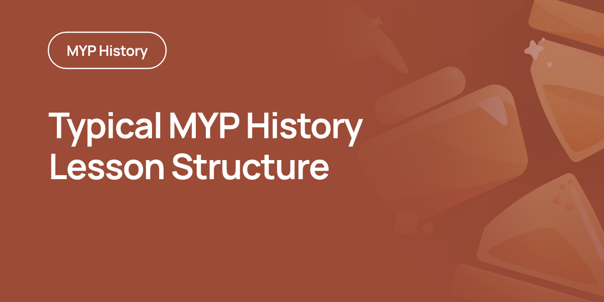Typical MYP History Lesson Structure