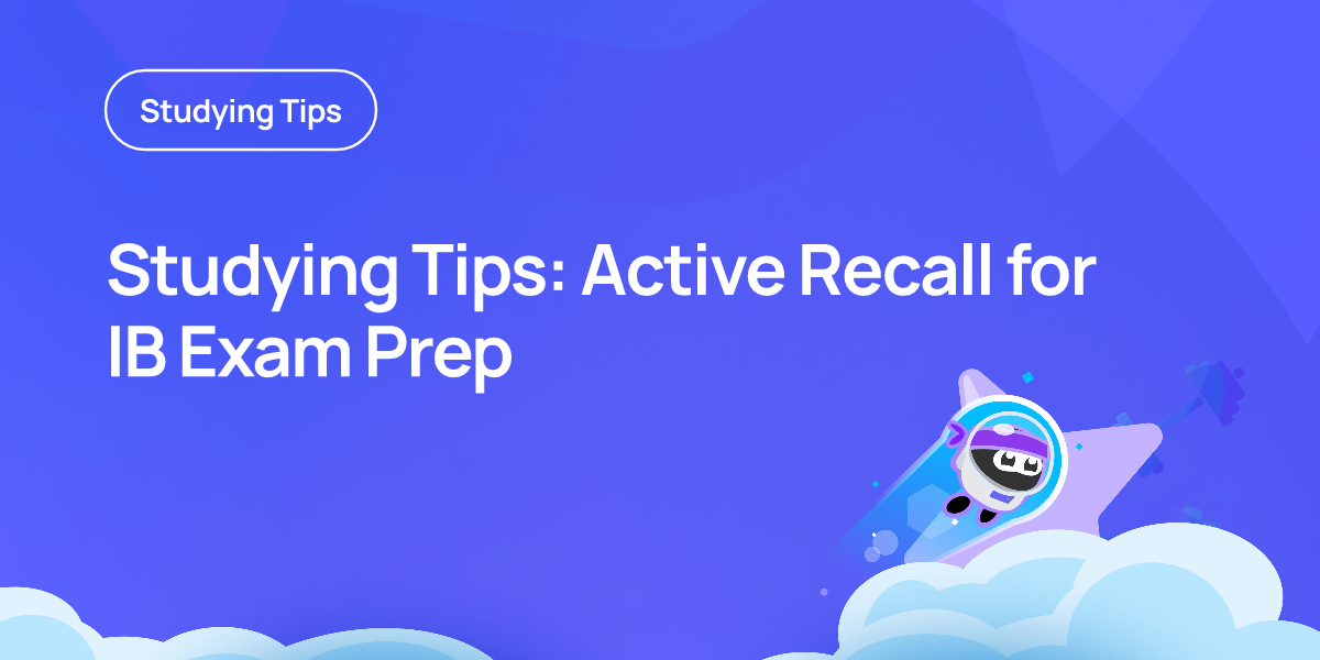 Studying Tips: Active Recall for IB Exam Prep