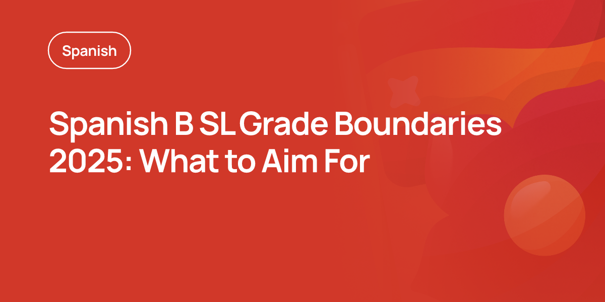 Spanish B SL Grade Boundaries 2025: What to Aim For