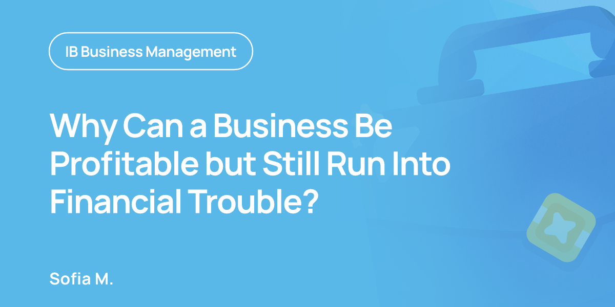 Why Can a Business Be Profitable but Still Run Into Financial Trouble?