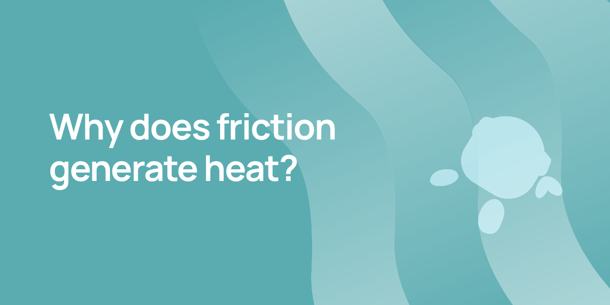 Why does friction generate heat?