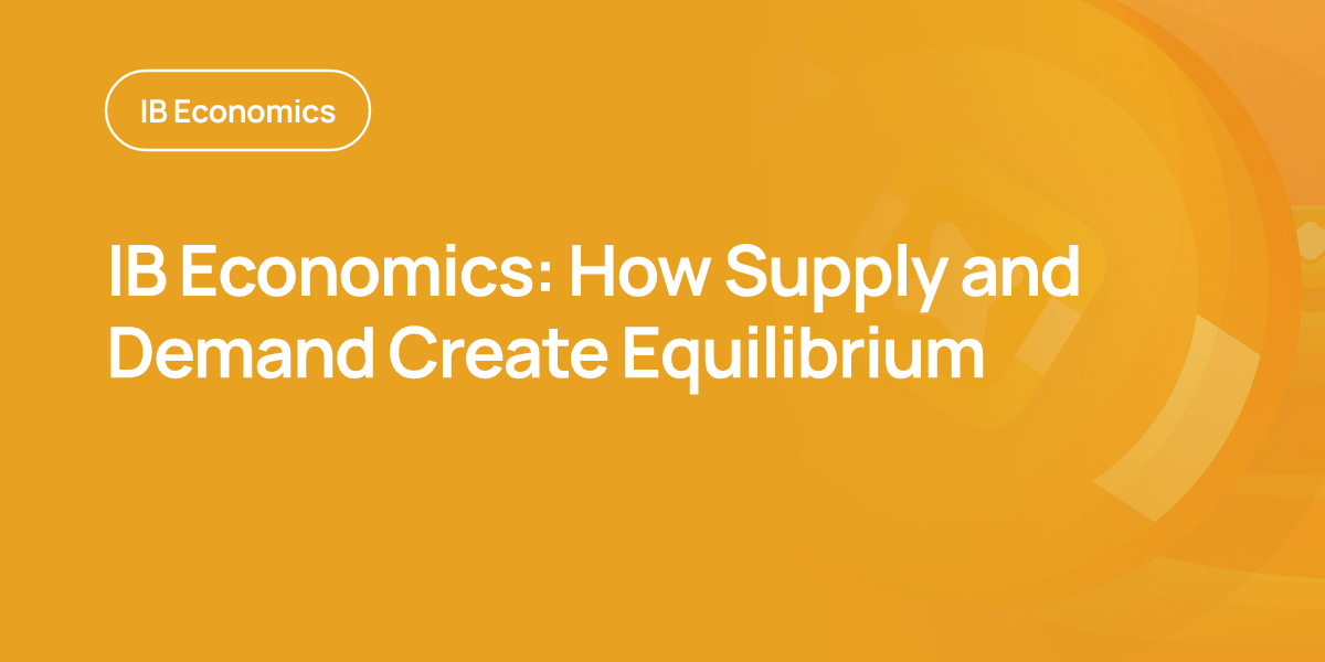 IB Economics: How Supply and Demand Create Equilibrium
