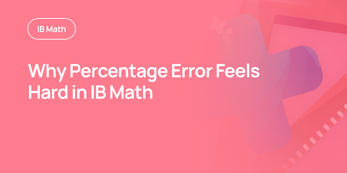Why Percentage Error Feels Hard in IB Math