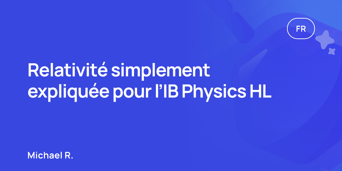 Relativité simplement expliquée pour l’IB Physics HL