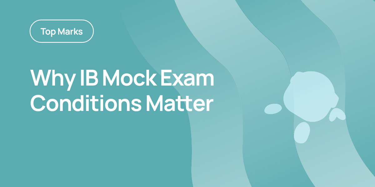 Why IB Mock Exam Conditions Matter