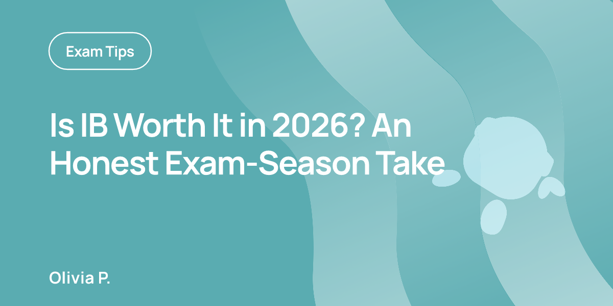 Is IB Worth It in 2026? An Honest Exam-Season Take