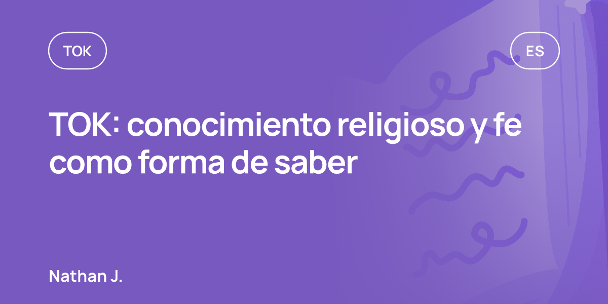 TOK: conocimiento religioso y fe como forma de saber