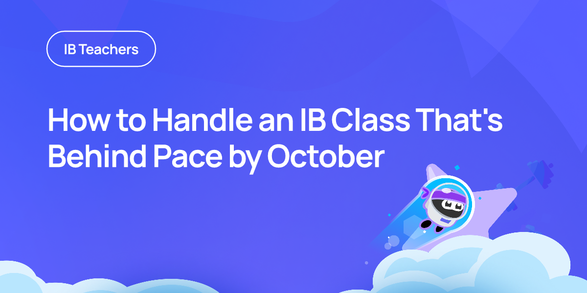 How to Handle an IB Class That's Behind Pace by October