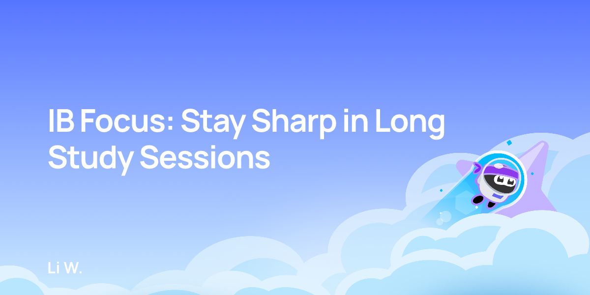 IB Focus: Stay Sharp in Long Study Sessions