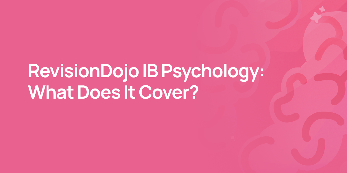 RevisionDojo IB Psychology: What Does It Cover?