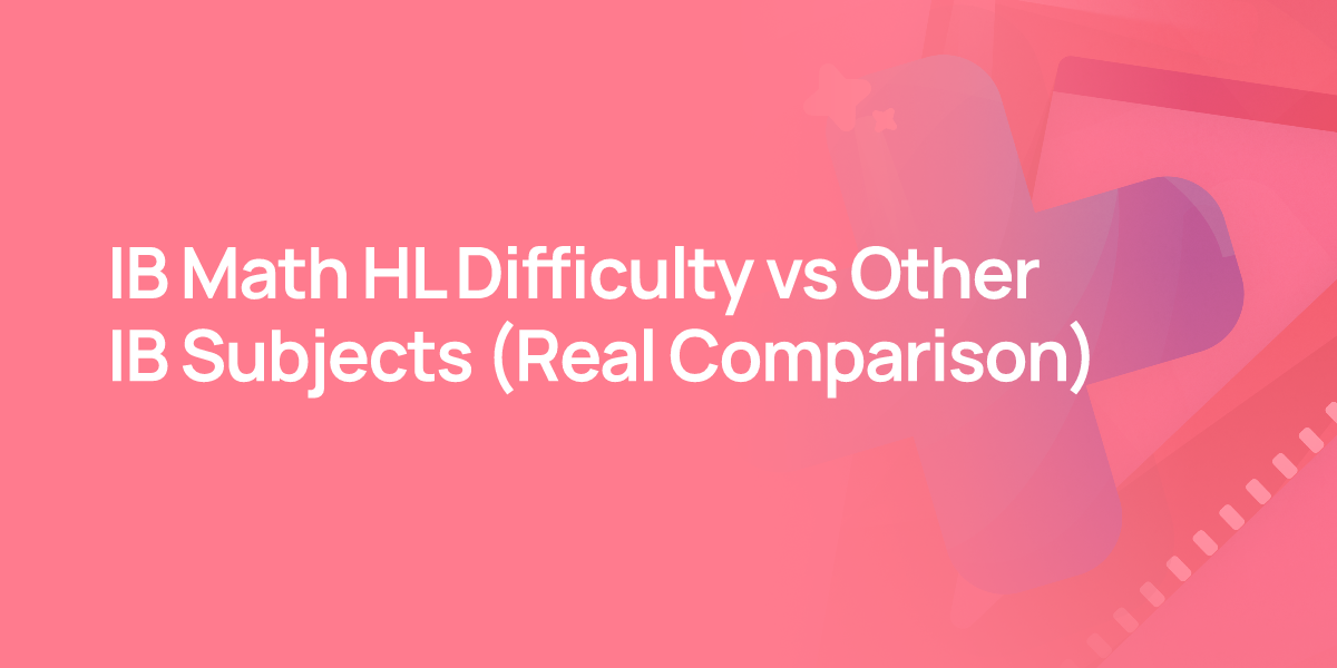 IB Math HL Difficulty vs Other IB Subjects (Real Comparison)