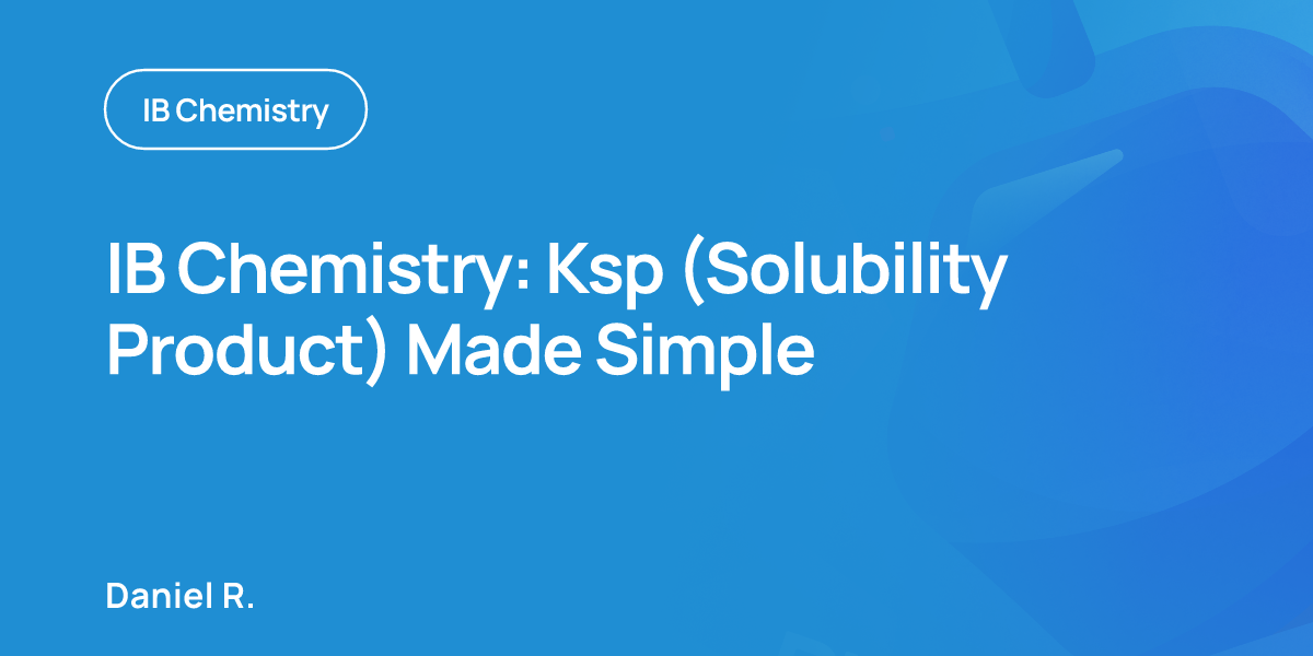 IB Chemistry: Ksp (Solubility Product) Made Simple