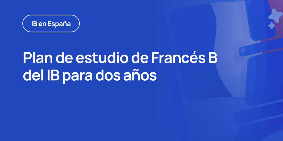 Plan de estudio de Francés B del IB para dos años