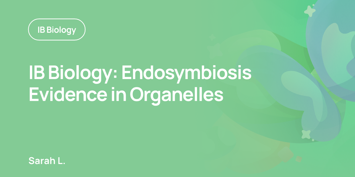 IB Biology: Endosymbiosis Evidence in Organelles