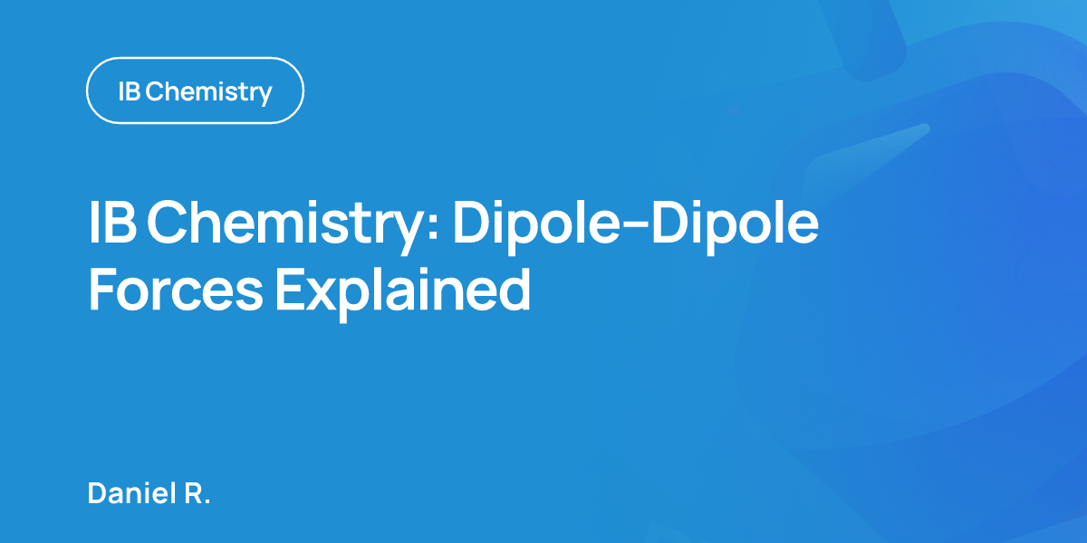 IB Chemistry: Dipole-Dipole Forces Explained
