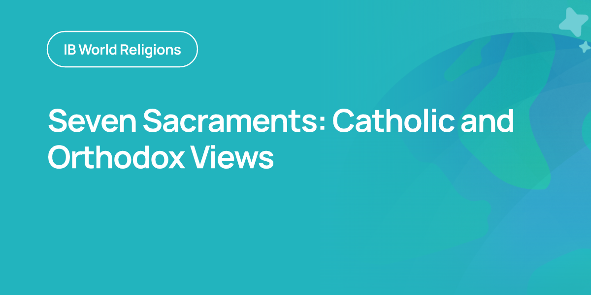 Seven Sacraments: Catholic and Orthodox Views