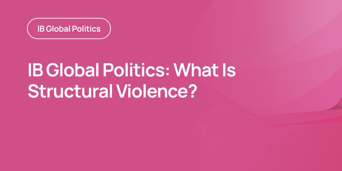 IB Global Politics: What Is Structural Violence?